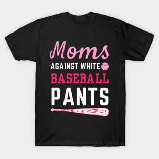 Moms against white baseball pants Funny womens baseball T-Shirt